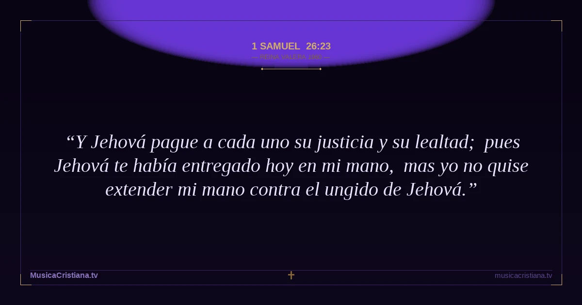 1 Samuel 26:23 — Biblia Reina Valera 1960 — MusicaCristiana.tv