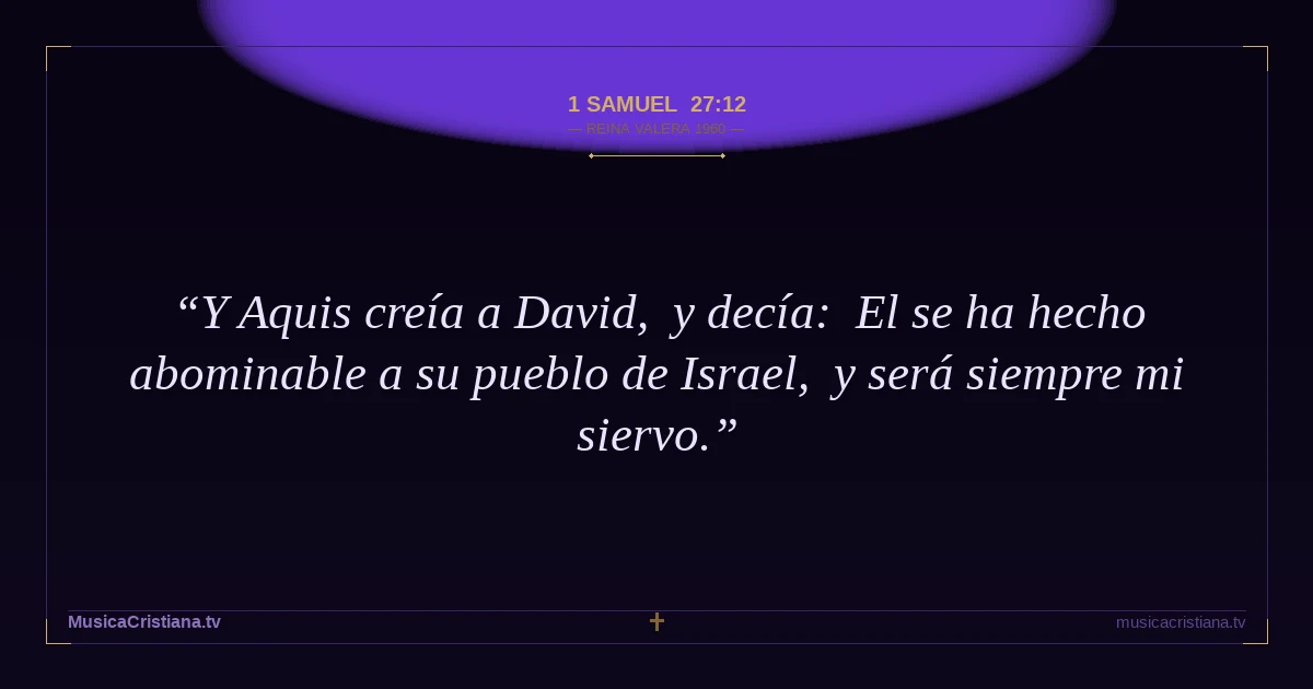 1 Samuel 27:12 — Biblia Reina Valera 1960 — MusicaCristiana.tv
