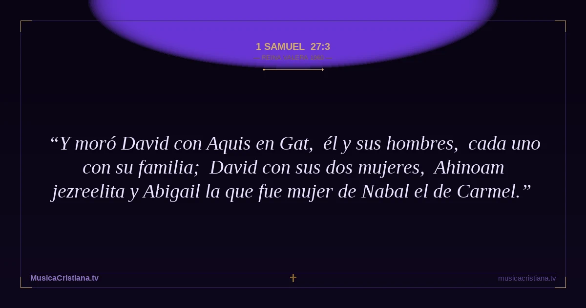 1 Samuel 27:3 — Biblia Reina Valera 1960 — MusicaCristiana.tv