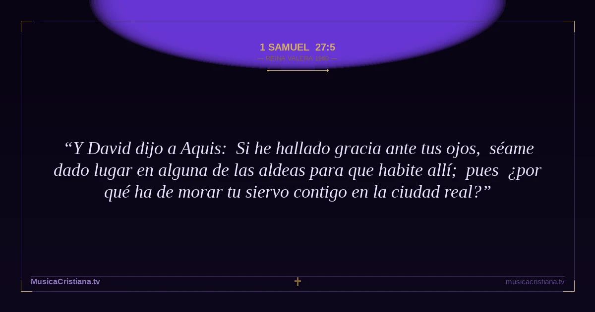 1 Samuel 27:5 — Biblia Reina Valera 1960 — MusicaCristiana.tv