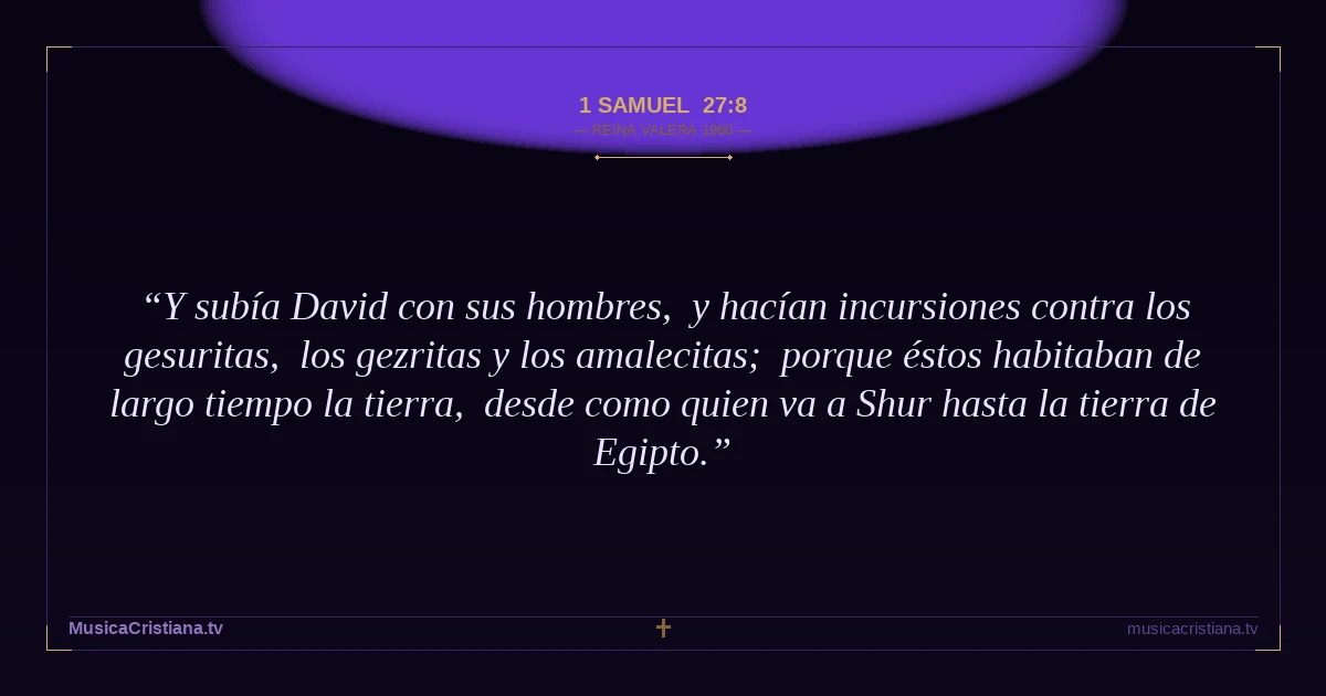 1 Samuel 27:8 — Biblia Reina Valera 1960 — MusicaCristiana.tv