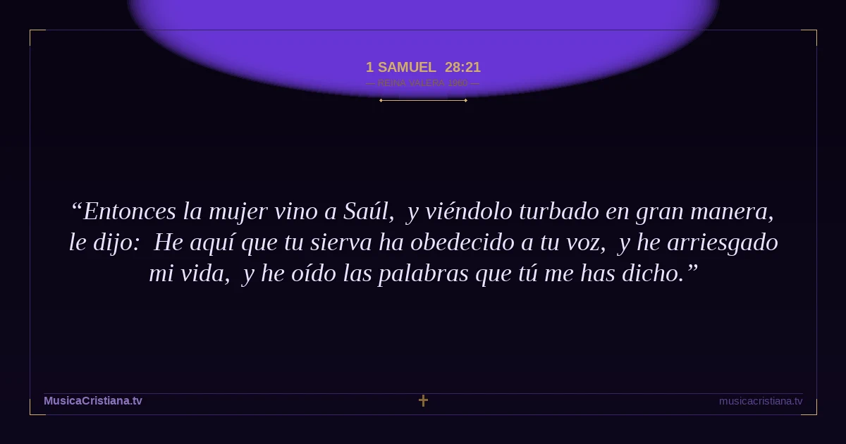 1 Samuel 28:21 — Biblia Reina Valera 1960 — MusicaCristiana.tv