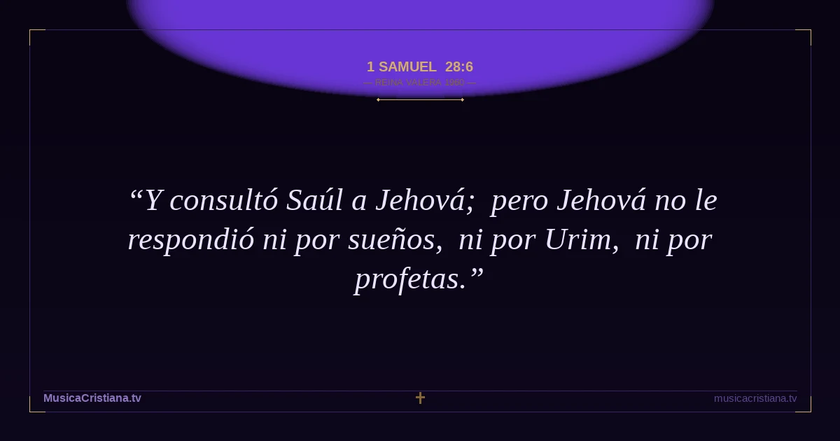1 Samuel 28:6 — Biblia Reina Valera 1960 — MusicaCristiana.tv
