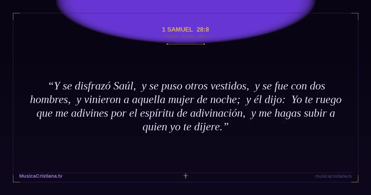 1 Samuel 28:8 — Biblia Reina Valera 1960 — MusicaCristiana.tv