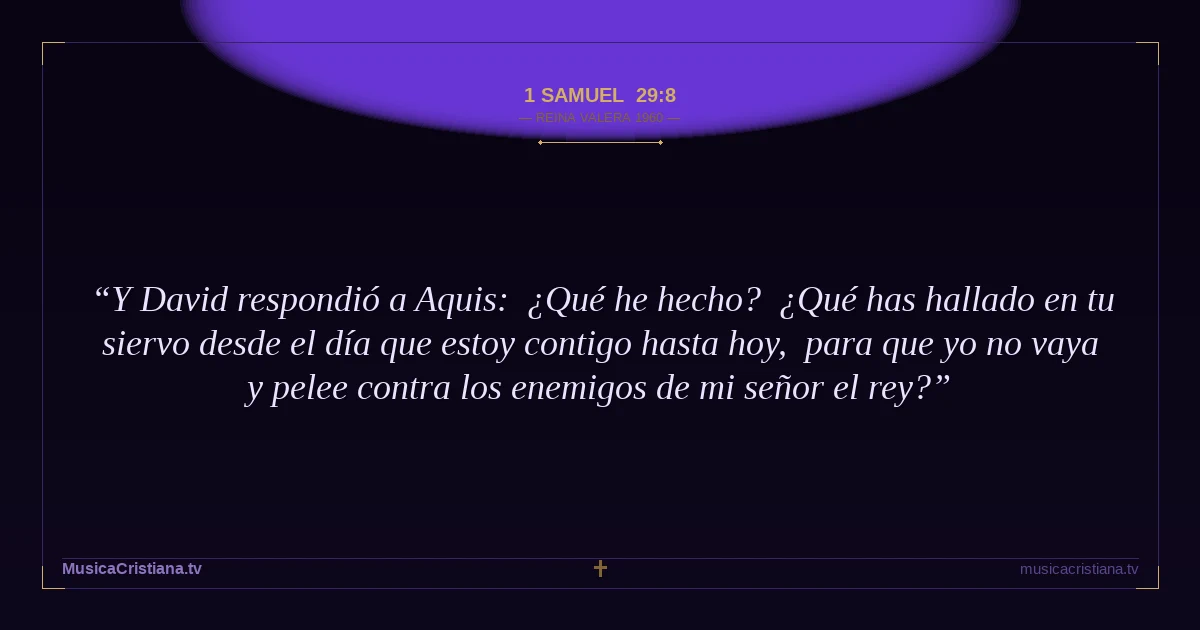 1 Samuel 29:8 — Biblia Reina Valera 1960 — MusicaCristiana.tv