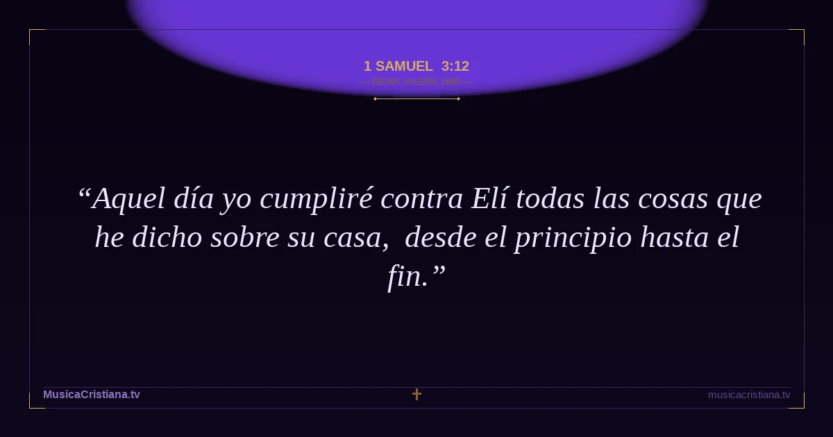 1 Samuel 3:12 — Biblia Reina Valera 1960 — MusicaCristiana.tv