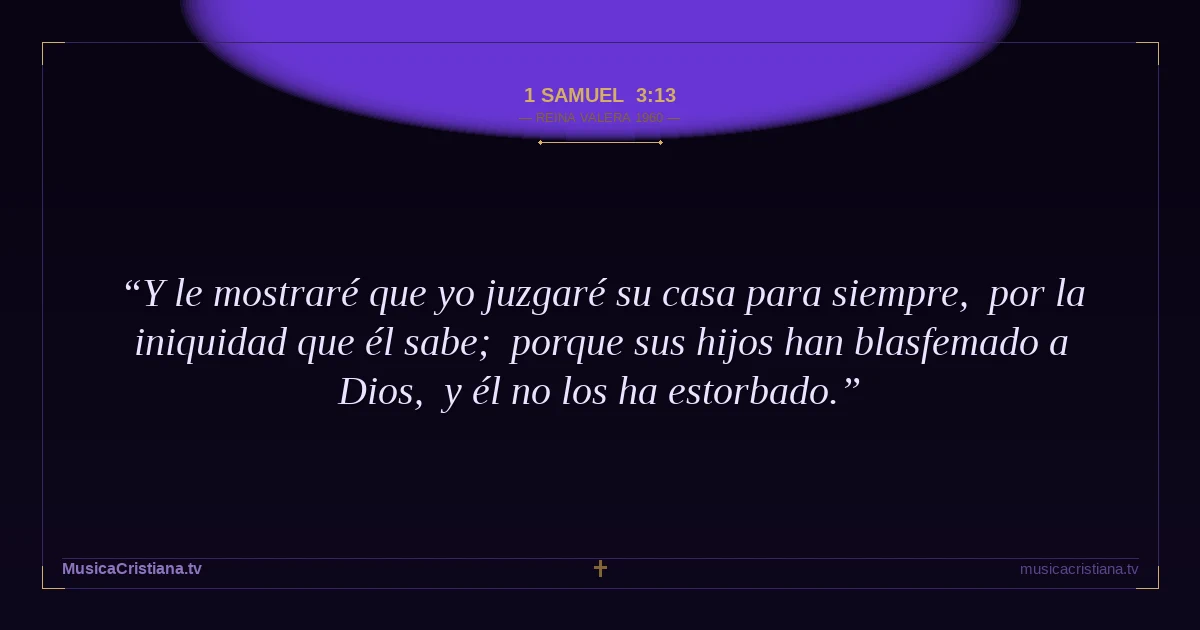 1 Samuel 3:13 — Biblia Reina Valera 1960 — MusicaCristiana.tv