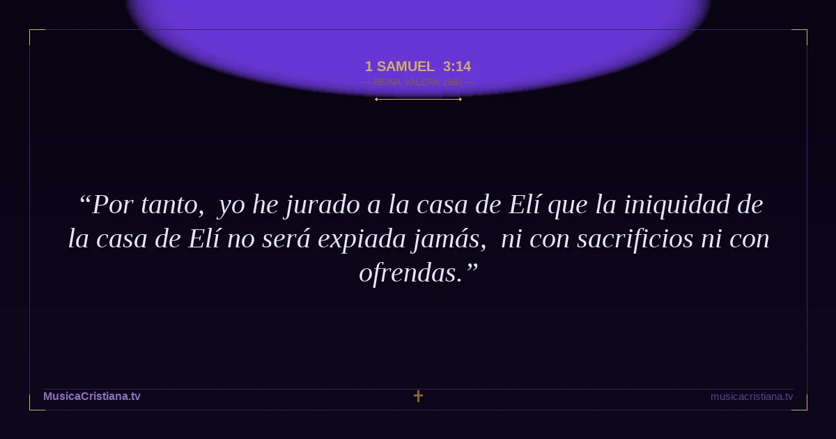 1 Samuel 3:14 — Biblia Reina Valera 1960 — MusicaCristiana.tv