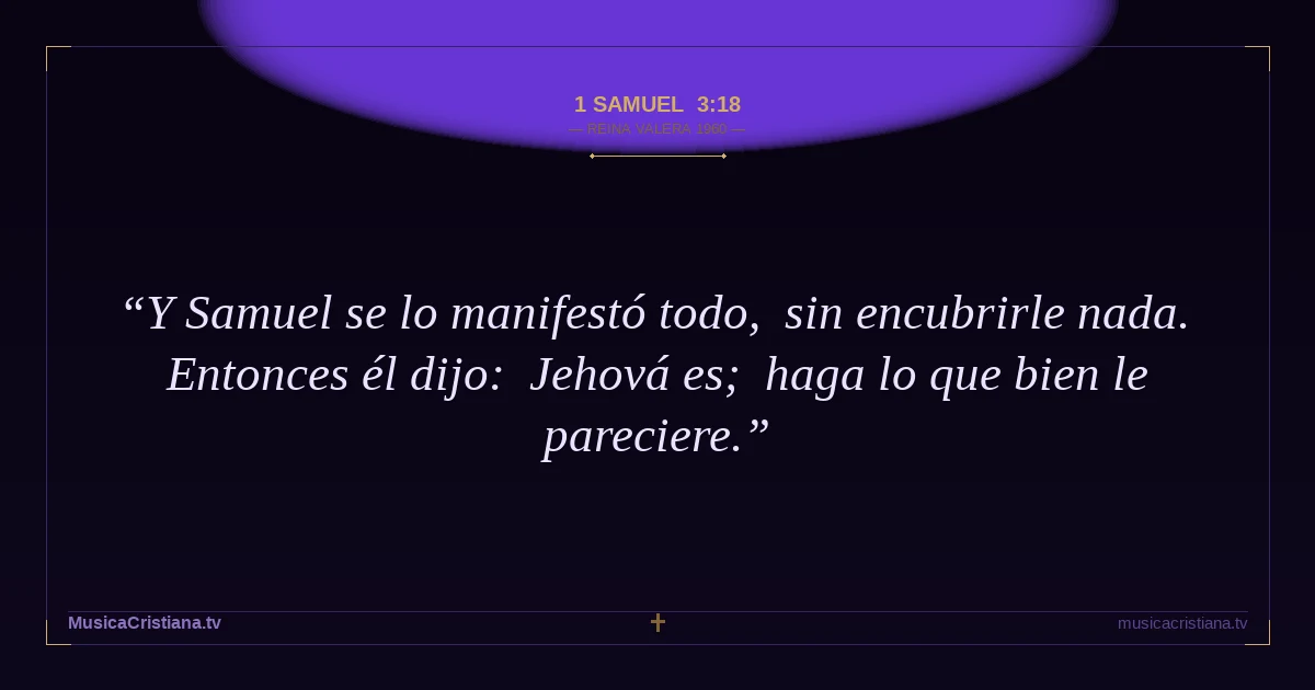 1 Samuel 3:18 — Biblia Reina Valera 1960 — MusicaCristiana.tv