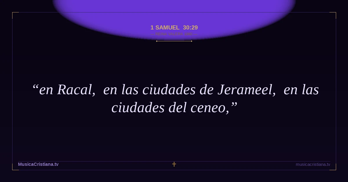 1 Samuel 30:29 — Biblia Reina Valera 1960 — MusicaCristiana.tv