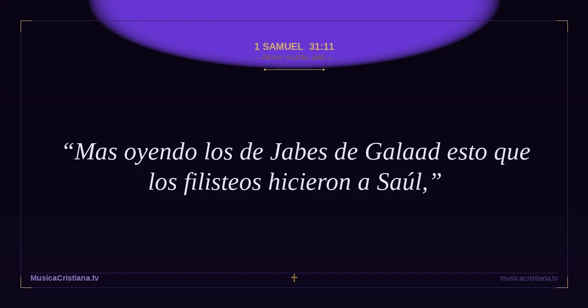 1 Samuel 31:11 — Biblia Reina Valera 1960 — MusicaCristiana.tv