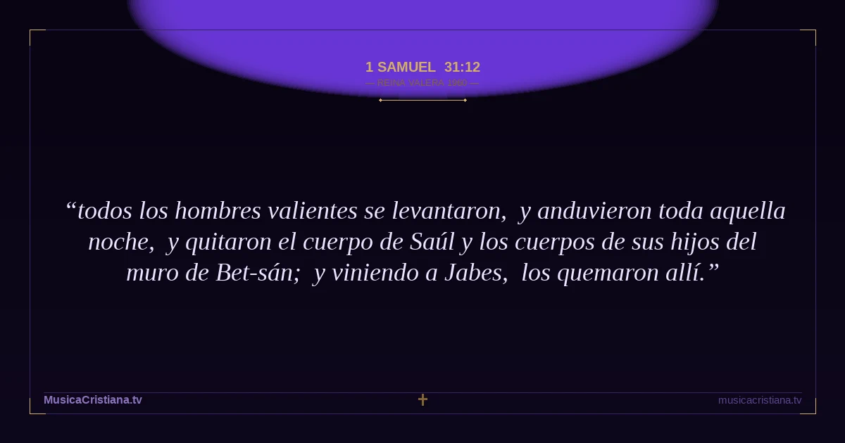 1 Samuel 31:12 — Biblia Reina Valera 1960 — MusicaCristiana.tv