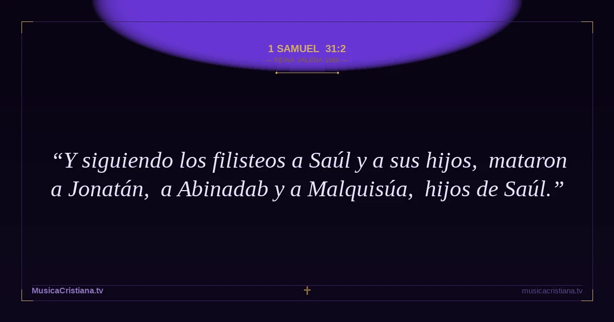 1 Samuel 31:2 — Biblia Reina Valera 1960 — MusicaCristiana.tv