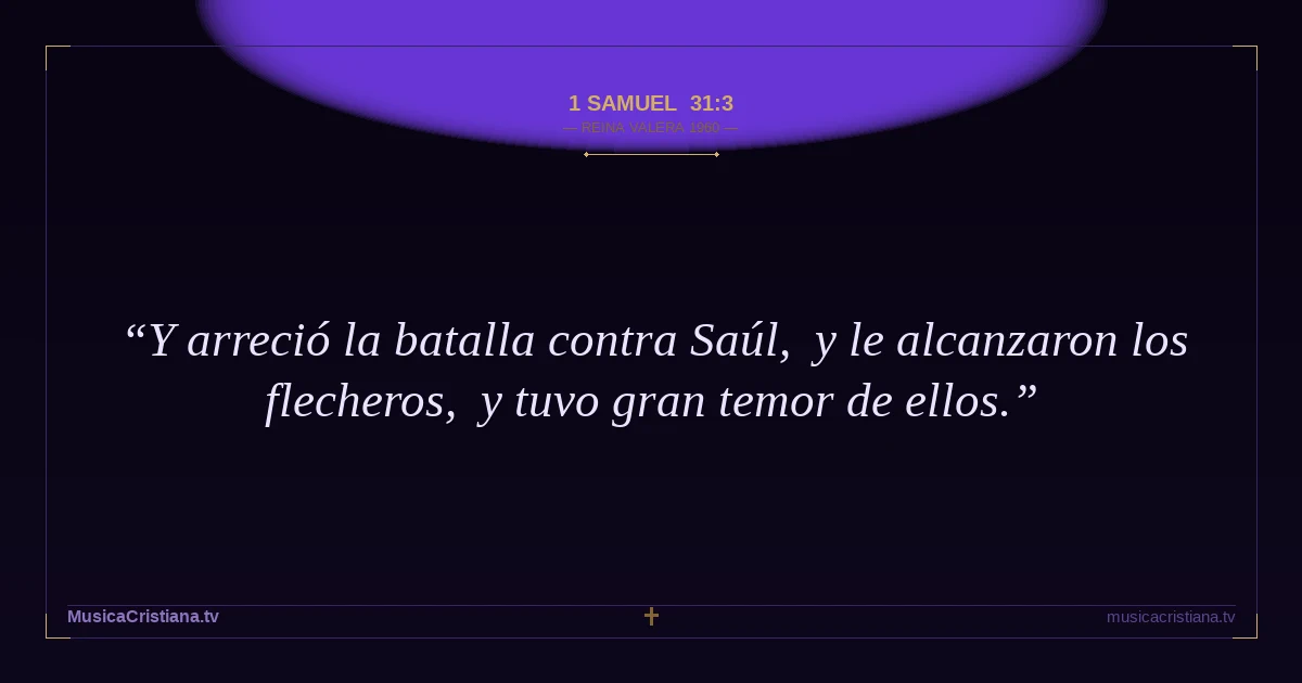 1 Samuel 31:3 — Biblia Reina Valera 1960 — MusicaCristiana.tv