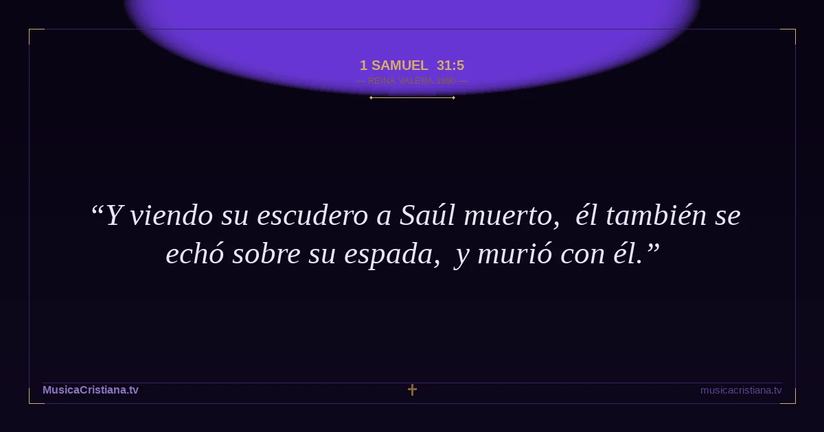 1 Samuel 31:5 — Biblia Reina Valera 1960 — MusicaCristiana.tv