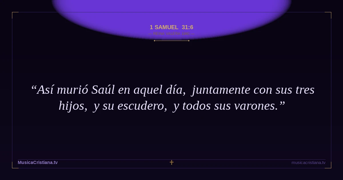 1 Samuel 31:6 — Biblia Reina Valera 1960 — MusicaCristiana.tv