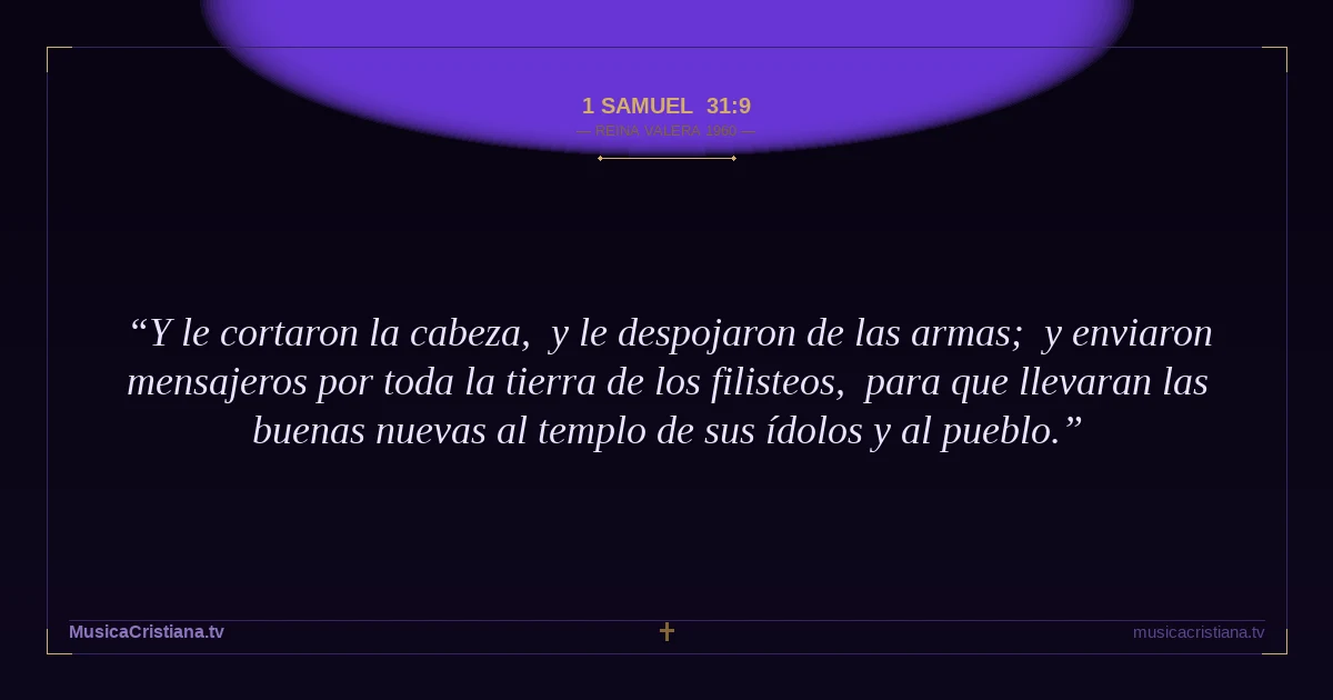 1 Samuel 31:9 — Biblia Reina Valera 1960 — MusicaCristiana.tv