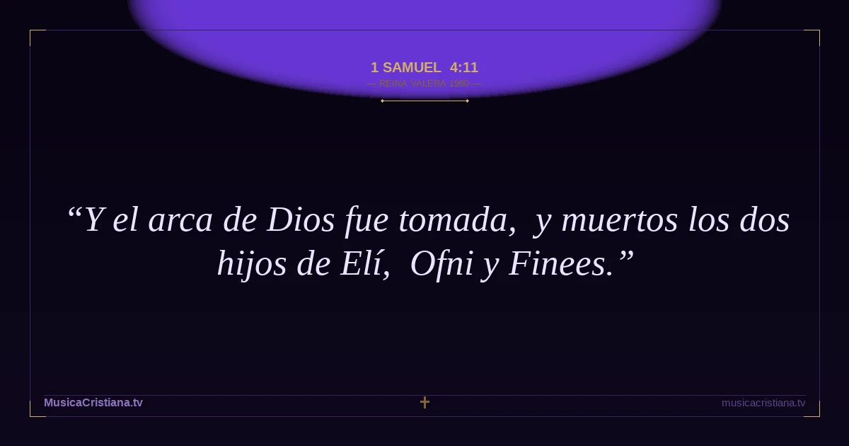 1 Samuel 4:11 — Biblia Reina Valera 1960 — MusicaCristiana.tv
