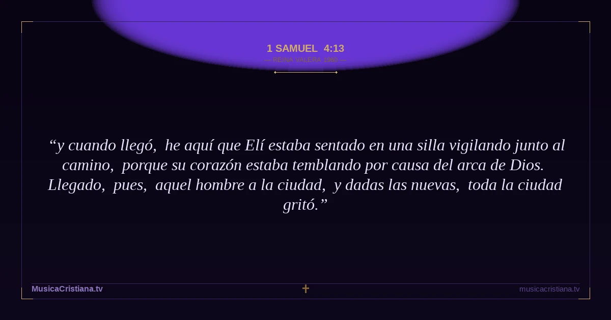 1 Samuel 4:13 — Biblia Reina Valera 1960 — MusicaCristiana.tv