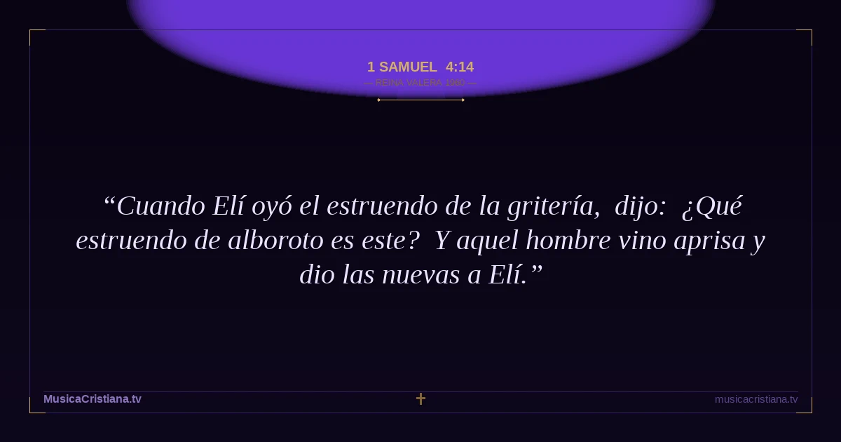 1 Samuel 4:14 — Biblia Reina Valera 1960 — MusicaCristiana.tv