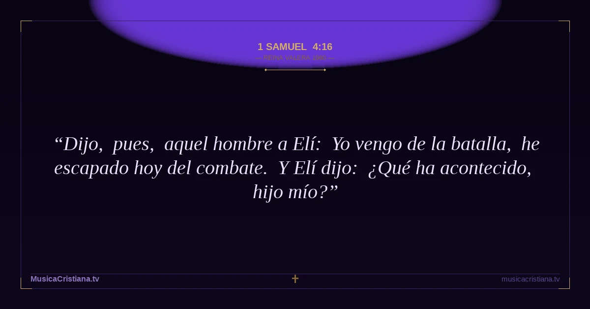 1 Samuel 4:16 — Biblia Reina Valera 1960 — MusicaCristiana.tv