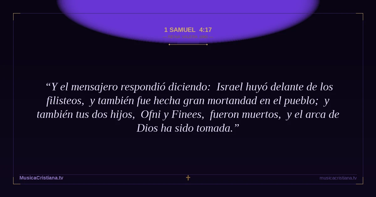 1 Samuel 4:17 — Biblia Reina Valera 1960 — MusicaCristiana.tv