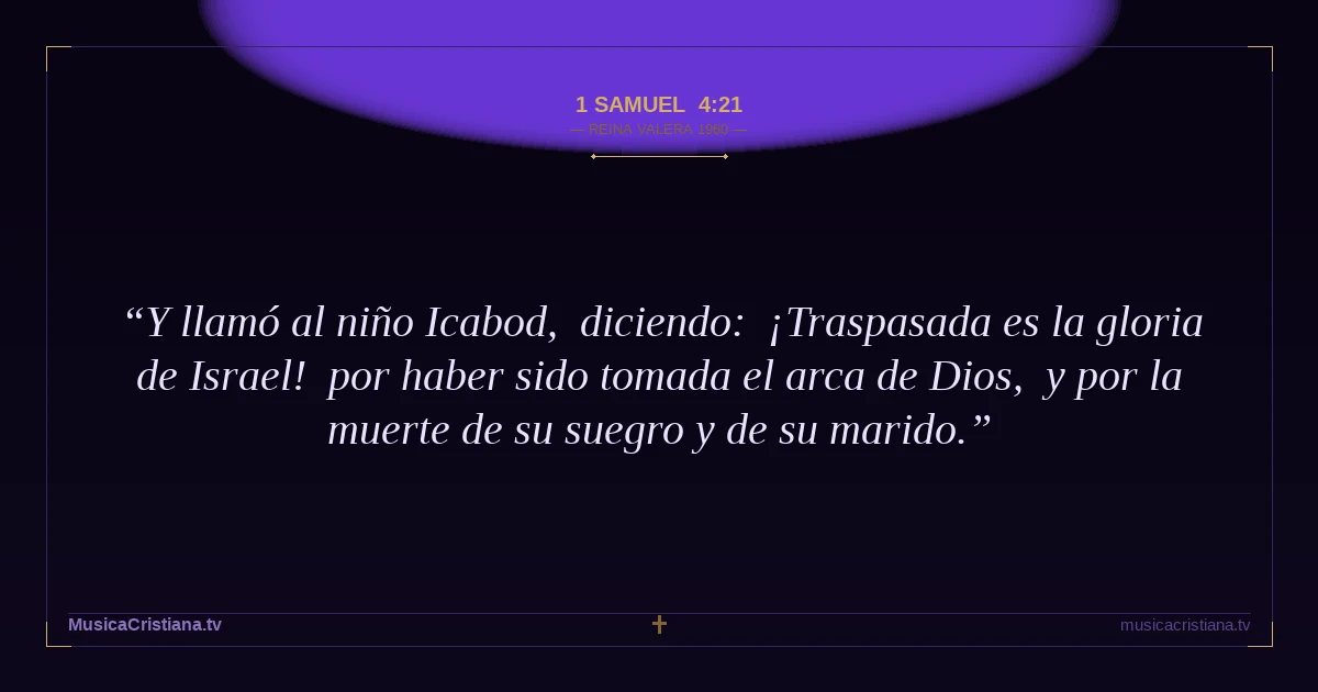 1 Samuel 4:21 — Biblia Reina Valera 1960 — MusicaCristiana.tv