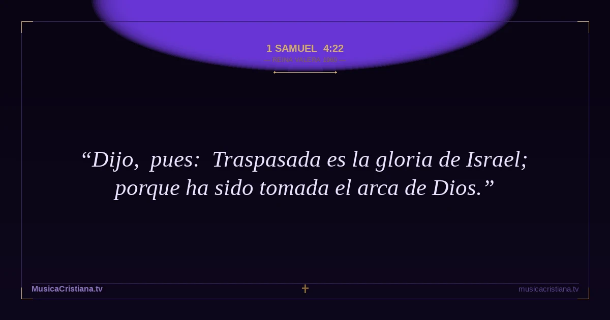 1 Samuel 4:22 — Biblia Reina Valera 1960 — MusicaCristiana.tv