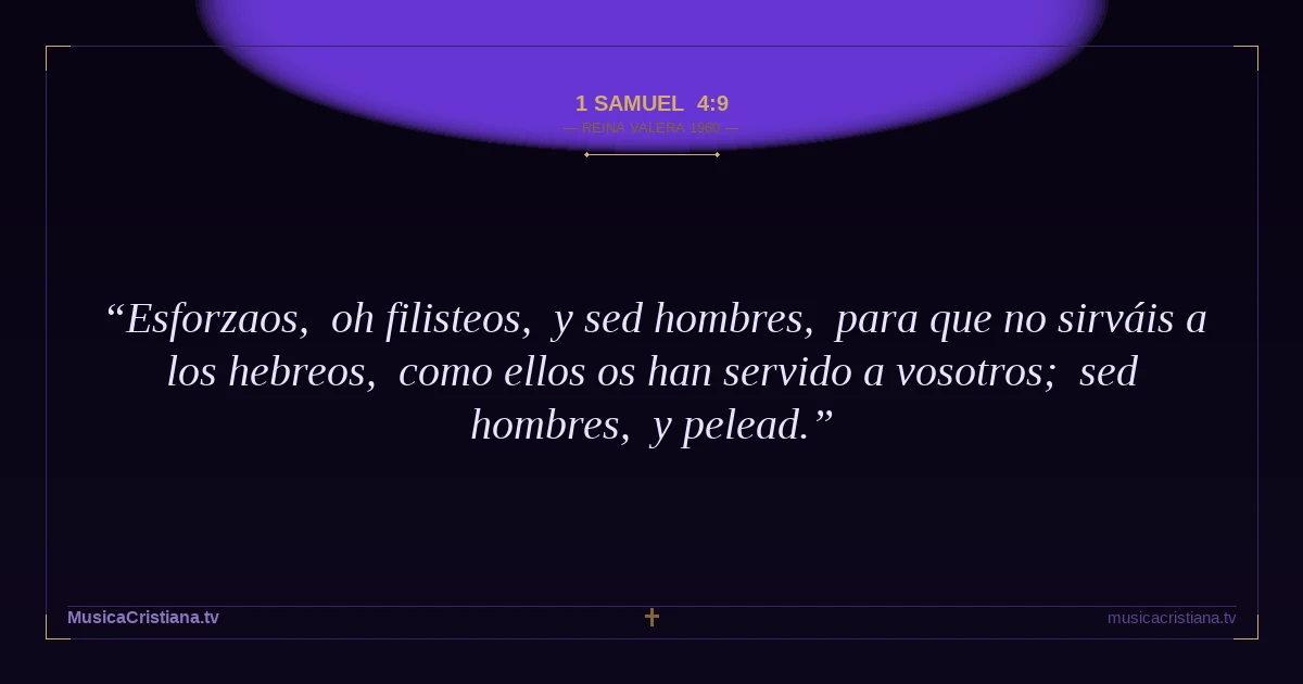 1 Samuel 4:9 — Biblia Reina Valera 1960 — MusicaCristiana.tv