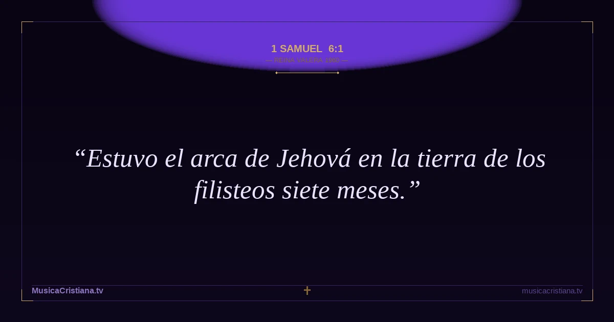 1 Samuel 6:1 — Biblia Reina Valera 1960 — MusicaCristiana.tv