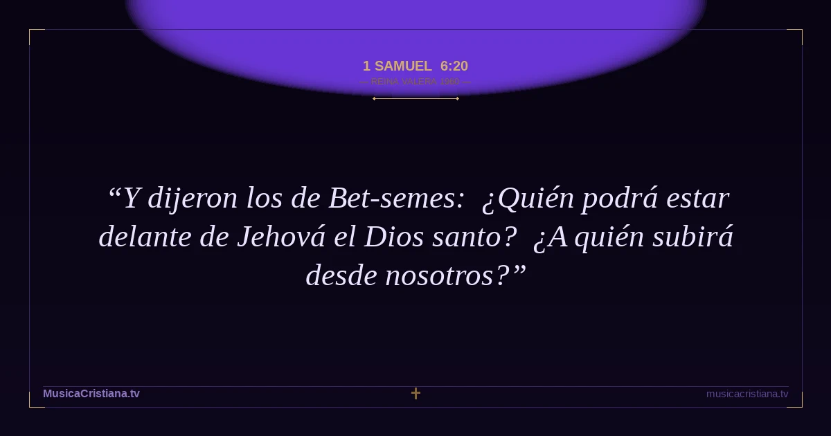 1 Samuel 6:20 — Biblia Reina Valera 1960 — MusicaCristiana.tv