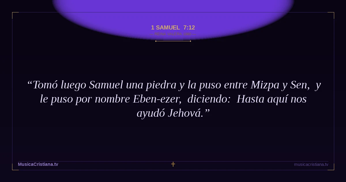 1 Samuel 7:12 — Biblia Reina Valera 1960 — MusicaCristiana.tv