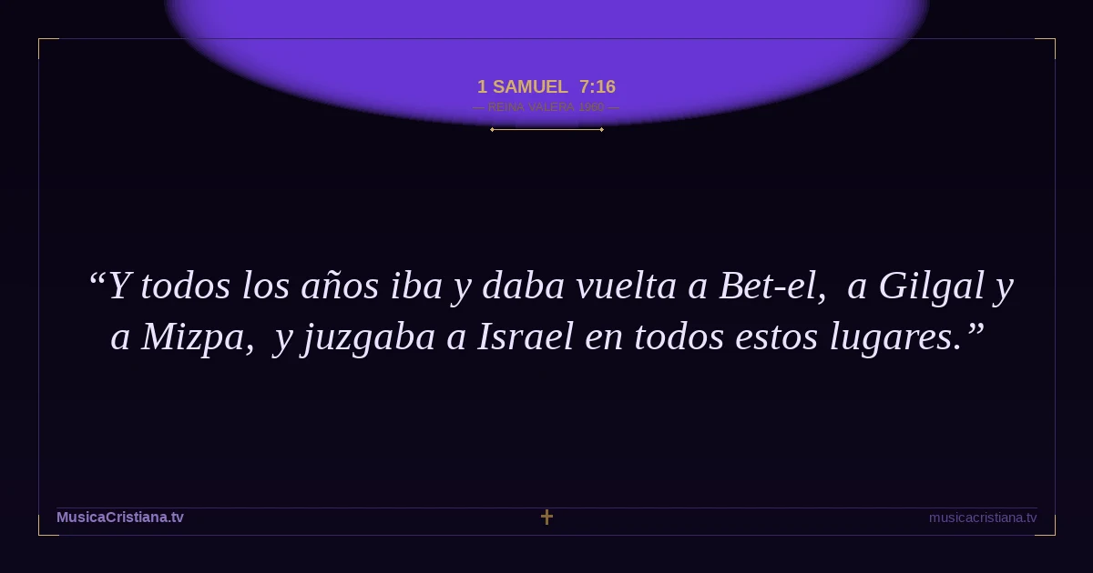 1 Samuel 7:16 — Biblia Reina Valera 1960 — MusicaCristiana.tv