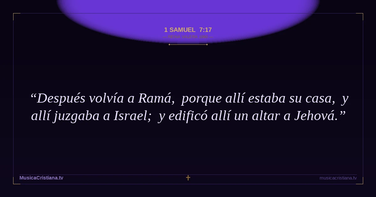 1 Samuel 7:17 — Biblia Reina Valera 1960 — MusicaCristiana.tv