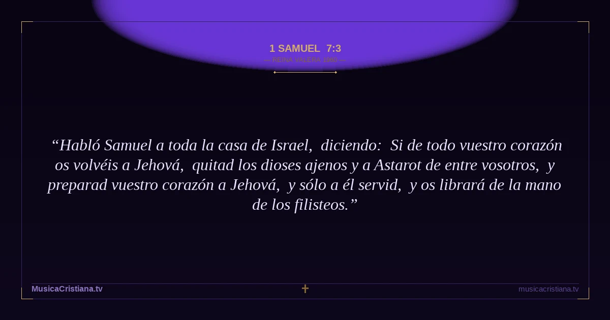 1 Samuel 7:3 — Biblia Reina Valera 1960 — MusicaCristiana.tv