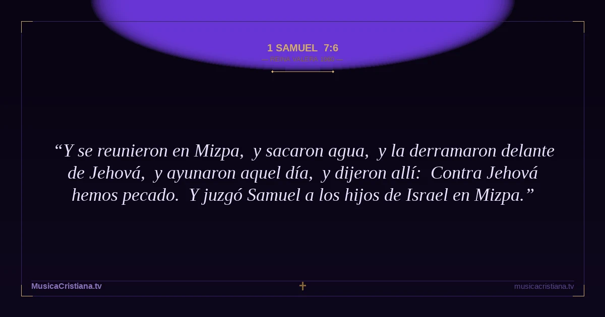 1 Samuel 7:6 — Biblia Reina Valera 1960 — MusicaCristiana.tv