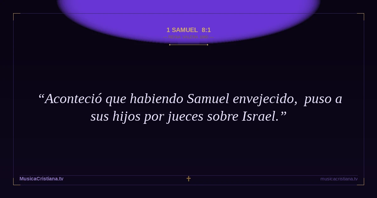 1 Samuel 8:1 — Biblia Reina Valera 1960 — MusicaCristiana.tv