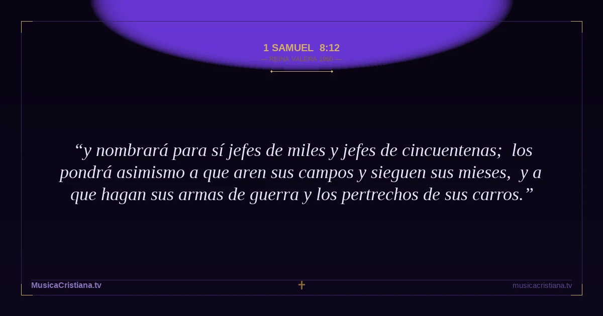 1 Samuel 8:12 — Biblia Reina Valera 1960 — MusicaCristiana.tv