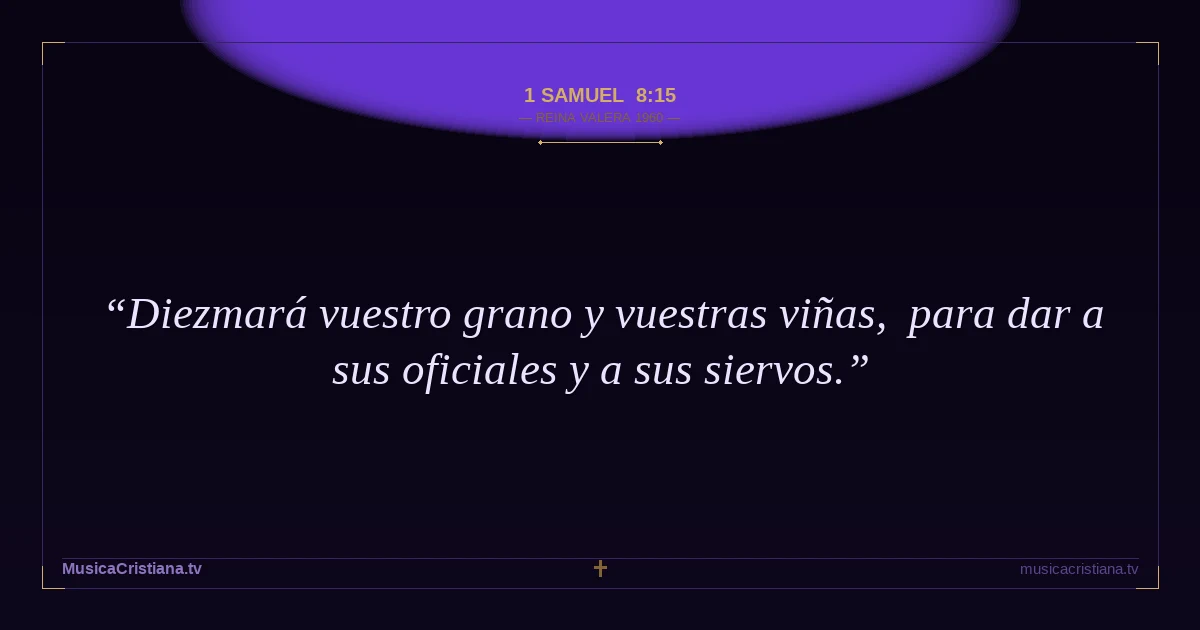 1 Samuel 8:15 — Biblia Reina Valera 1960 — MusicaCristiana.tv