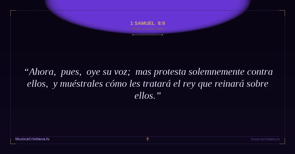 1 Samuel 8:9 — Biblia Reina Valera 1960 — MusicaCristiana.tv