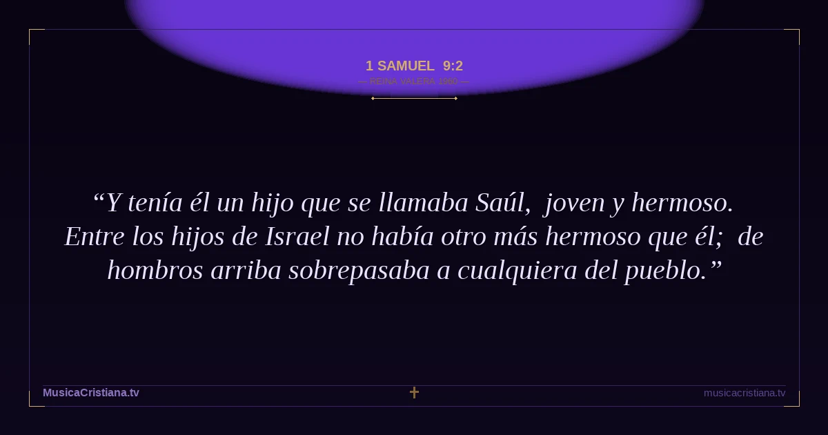1 Samuel 9:2 — Biblia Reina Valera 1960 — MusicaCristiana.tv