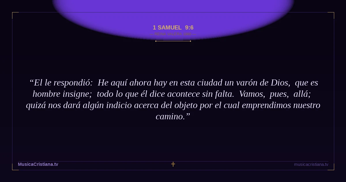 1 Samuel 9:6 — Biblia Reina Valera 1960 — MusicaCristiana.tv