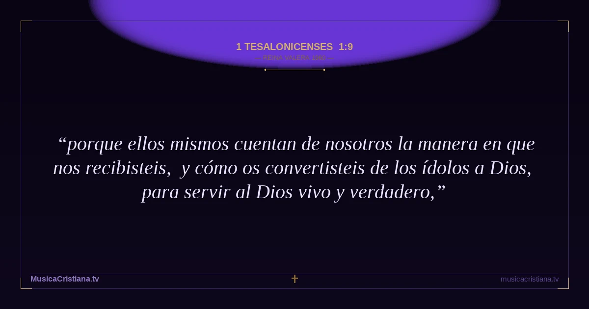 1 Tesalonicenses 1:9 — Biblia Reina Valera 1960 — MusicaCristiana.tv