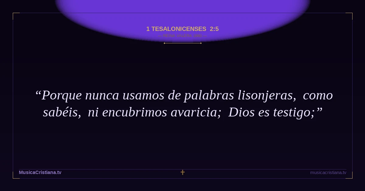 1 Tesalonicenses 2:5 — Biblia Reina Valera 1960 — MusicaCristiana.tv
