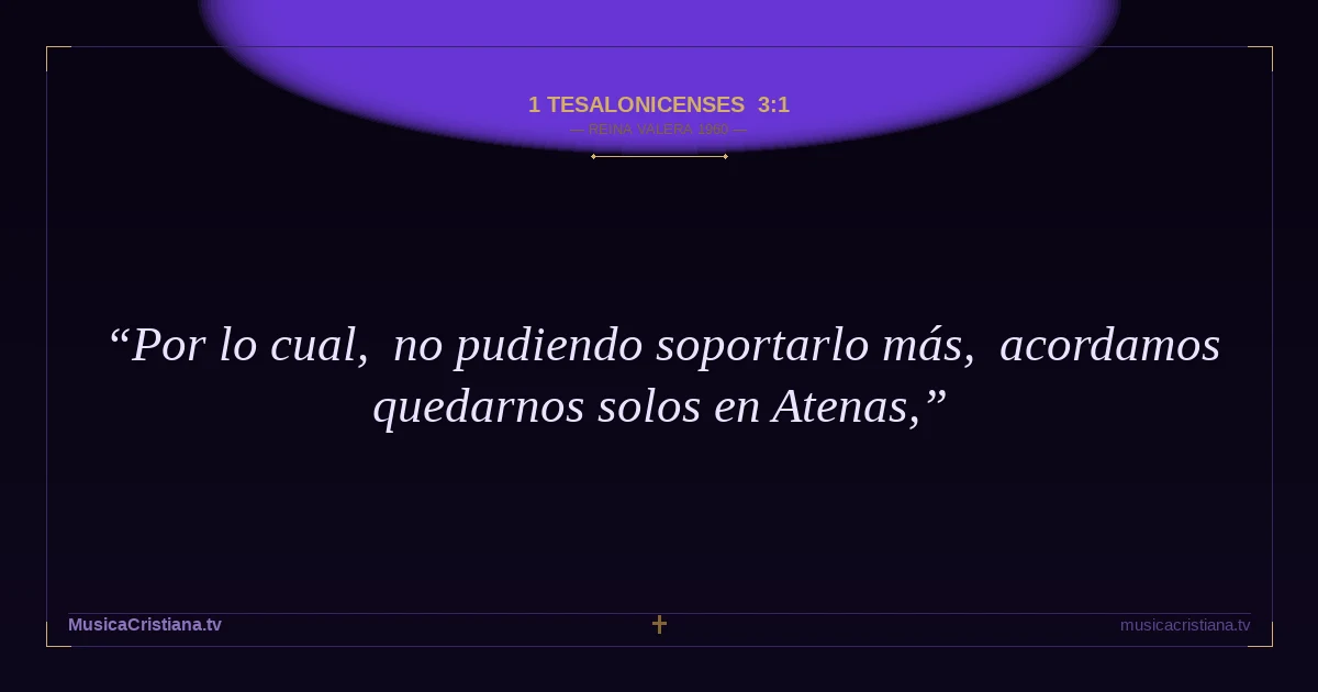 1 Tesalonicenses 3:1 — Biblia Reina Valera 1960 — MusicaCristiana.tv