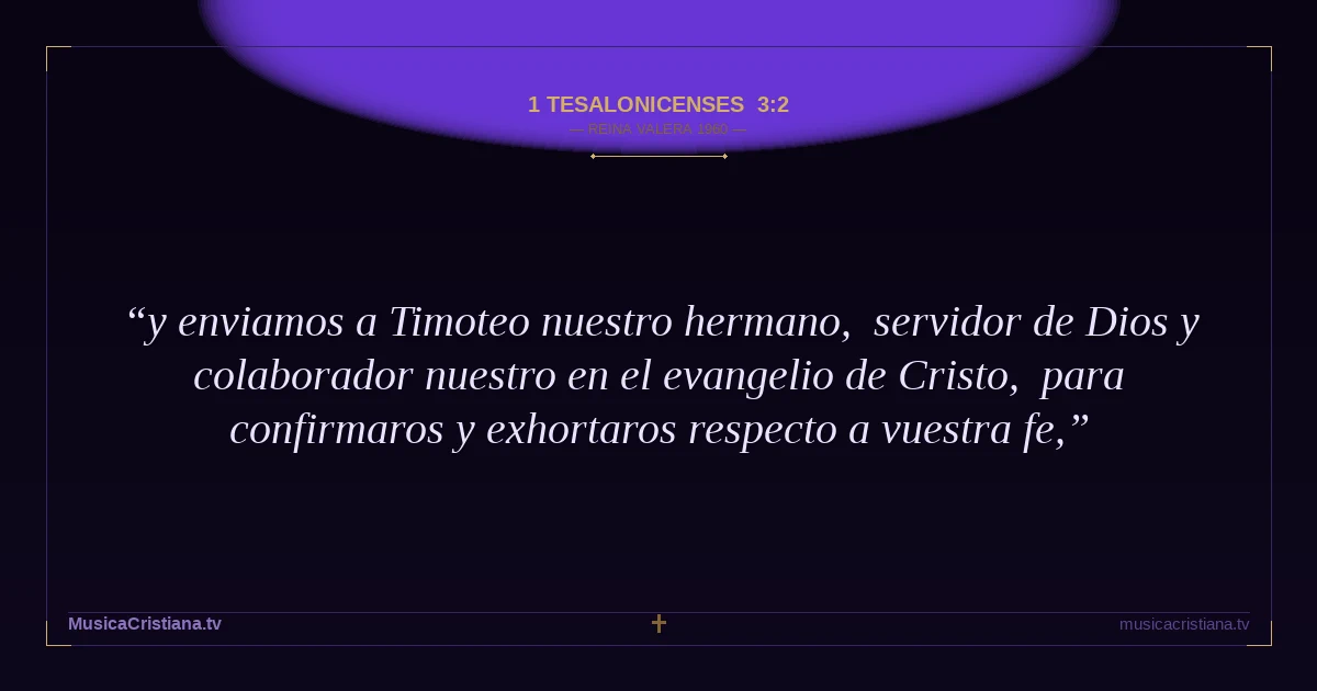 1 Tesalonicenses 3:2 — Biblia Reina Valera 1960 — MusicaCristiana.tv