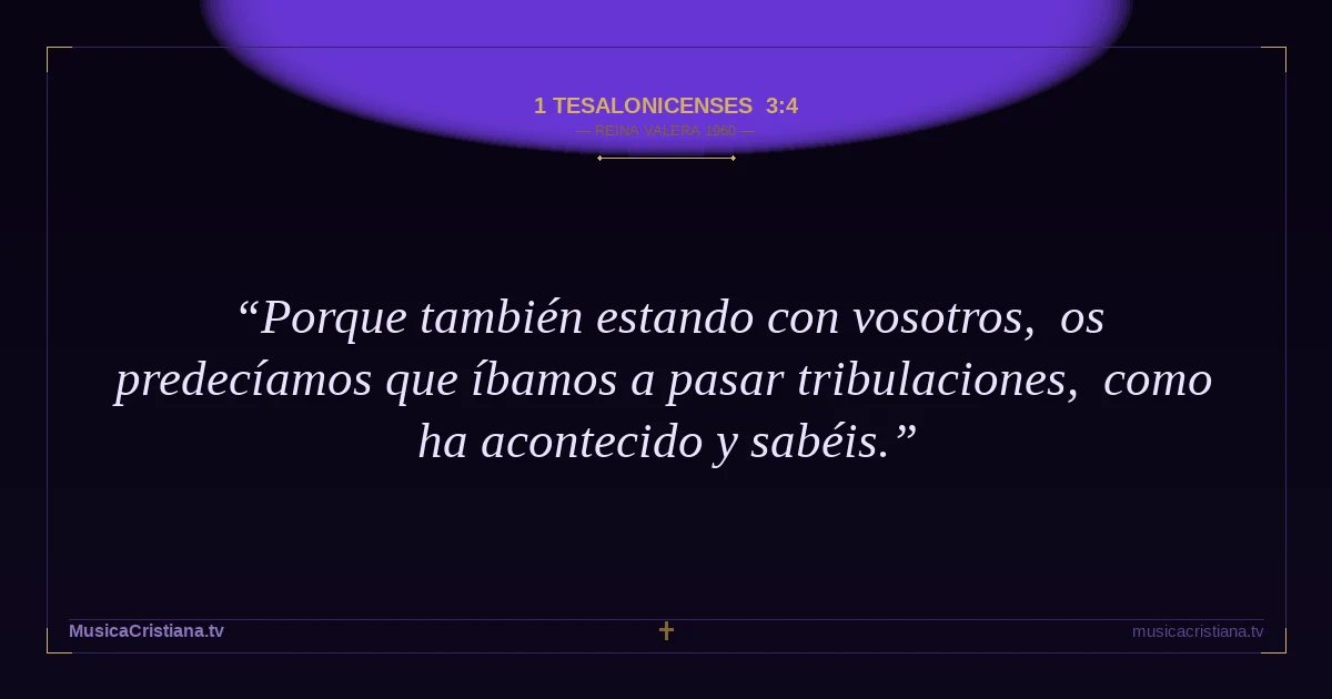 1 Tesalonicenses 3:4 — Biblia Reina Valera 1960 — MusicaCristiana.tv