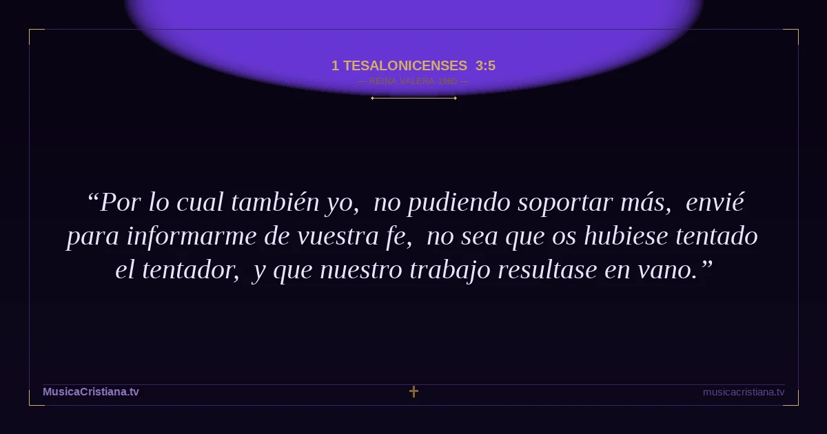 1 Tesalonicenses 3:5 — Biblia Reina Valera 1960 — MusicaCristiana.tv