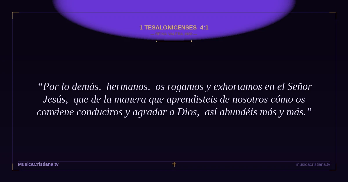 1 Tesalonicenses 4:1 — Biblia Reina Valera 1960 — MusicaCristiana.tv