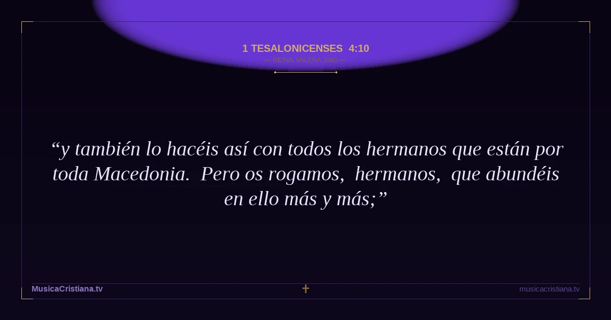 1 Tesalonicenses 4:10 — Biblia Reina Valera 1960 — MusicaCristiana.tv